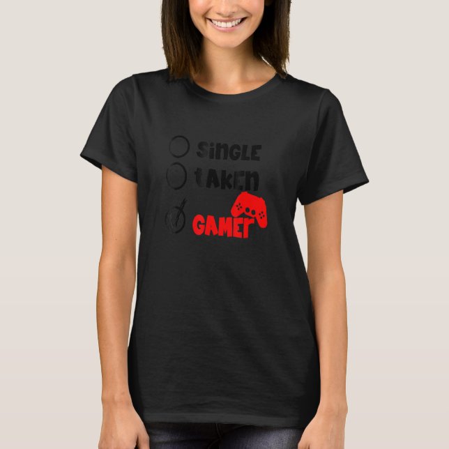 Single Taken Gamer Happy Valentine's Day Apparel f T-Shirt (Vorderseite)