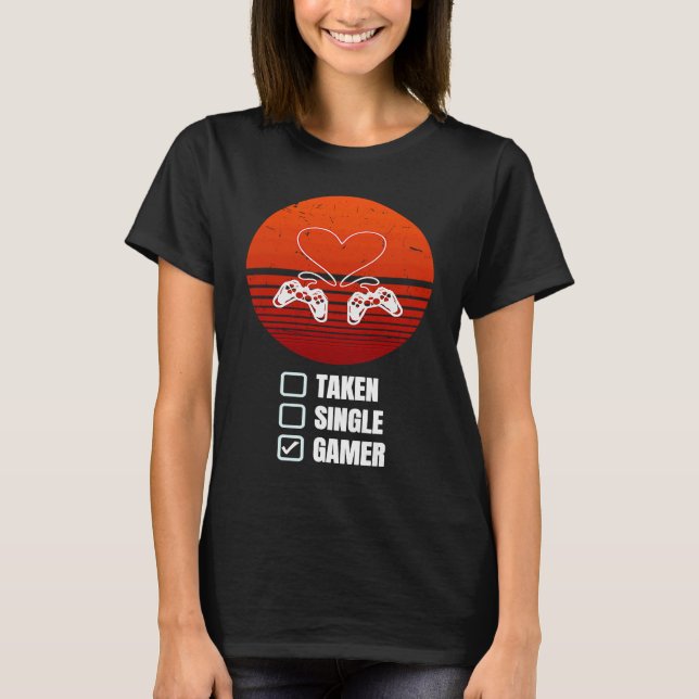 Single Taken Gamer Relationship  Valentine's Day f T-Shirt (Vorderseite)