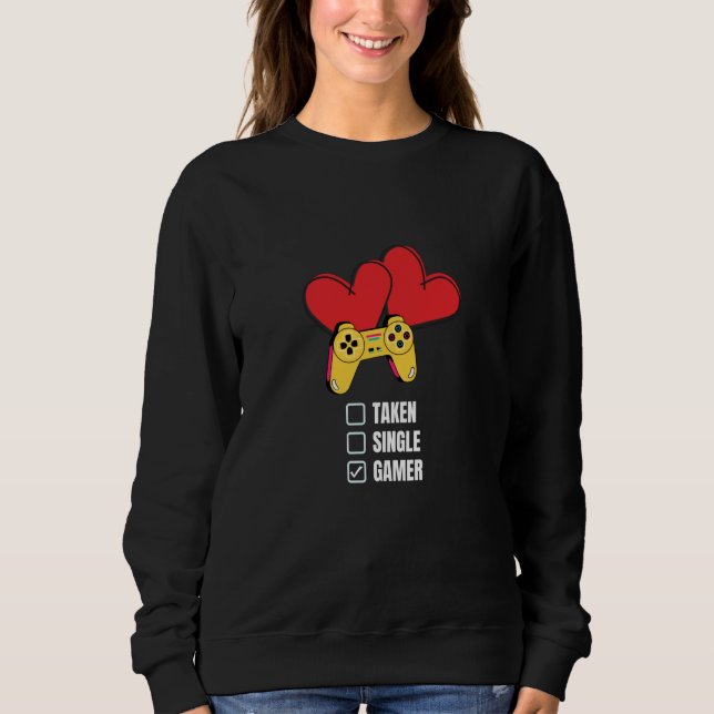 Single Taken Gamer Relationship Valentine's Day fo Sweatshirt (Vorderseite)