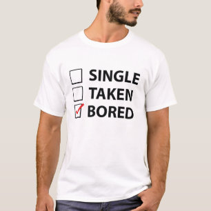 Single Taken gelangweilt T-Shirt