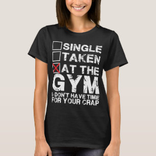 Single, Taken, im Gym - Shirt für Lifters