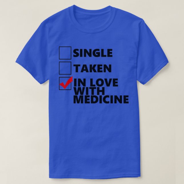 Single Taken In love with medicine T-Shirt (Design vorne)