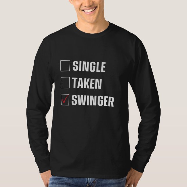 Single, Taken oder Swinger. Funny Swingers Ehefrau T-Shirt (Vorderseite)