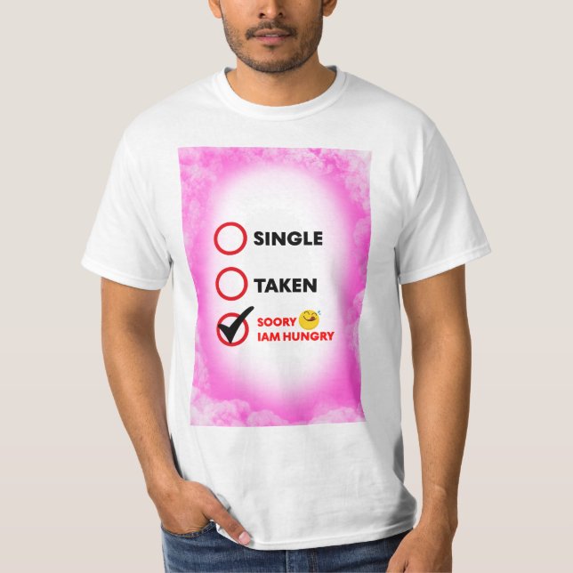 Single Taken Soory Iam Hungry T-Shirt (Vorderseite)