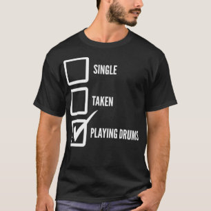 Single Taken Trommeln Funny Music Verabredet T-Shirt