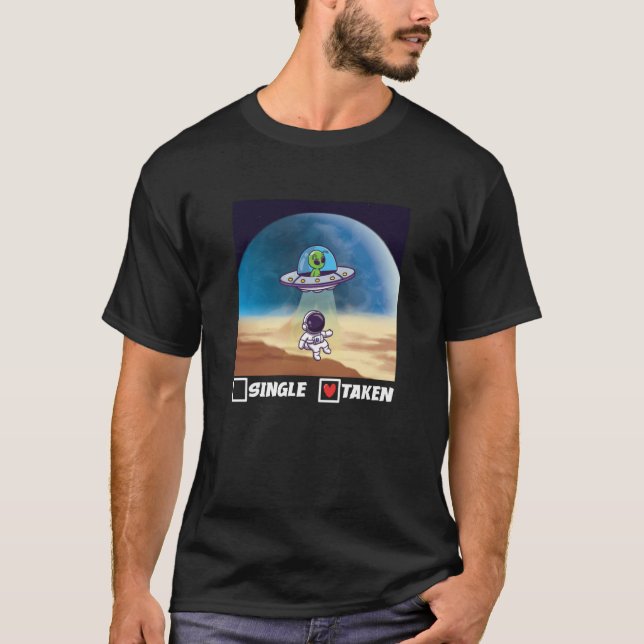 Single Taken UFO Abduction Valentine's Day Alien S T-Shirt (Vorderseite)
