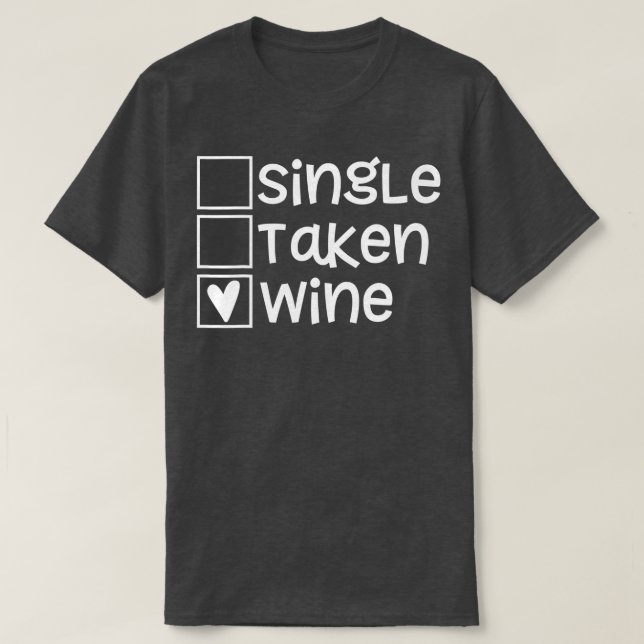 Single Taken Wein Valentinstag Funny Liebe T-Shirt (Design vorne)