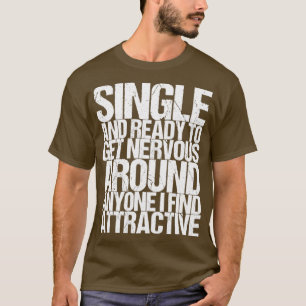 Single und bereit, Nerven um jeden zu bekommen, de T-Shirt