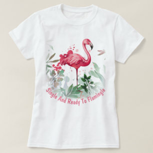 Single und bereit zum Flammeln T-Shirt