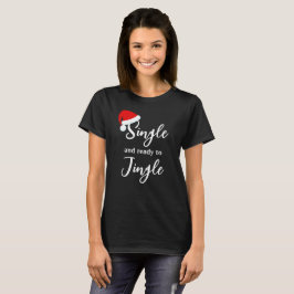 Single und Bereit zum Jingle Holiday T - Shirt