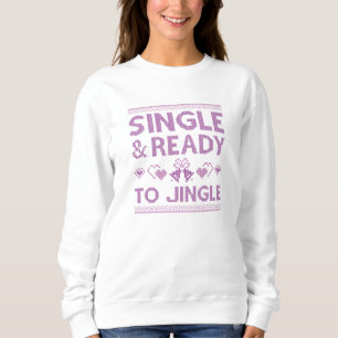 Single und bereit zum Jingle Sweatshirt