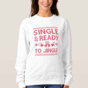 Single und bereit zum Jingle Sweatshirt