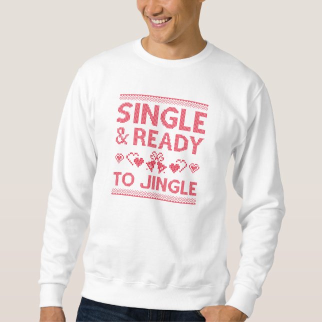 Single und bereit zum Jingle Sweatshirt (Vorderseite)