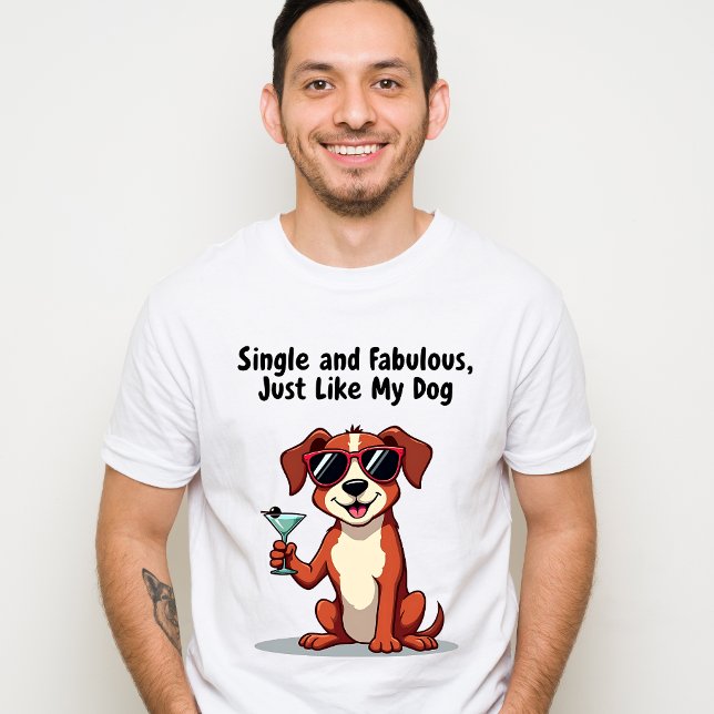 Single und fabelhaft, genau wie mein Hund - Sassy  T-Shirt (Von Creator hochgeladen)