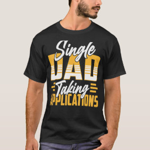 Single Vater, die nur Vaterpartnerin Anträge stell T-Shirt