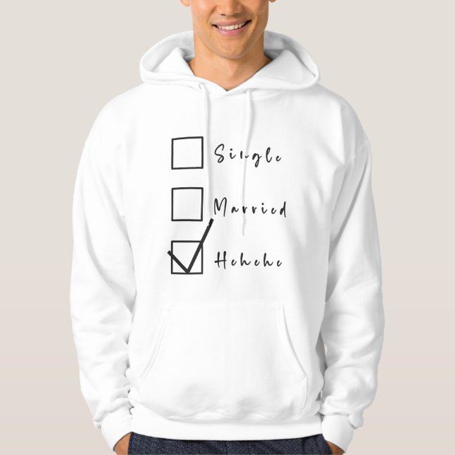 Single, Verheiratet, Hehehe Funny Relationship Hoodie (Vorderseite)