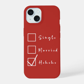 Single, Verheiratet, Hehehe Lustige Beziehung iPhone 15 Hülle