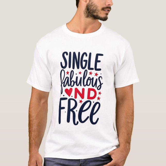 "SingleFabulous and Free" T - Shirt Design (Vorderseite)