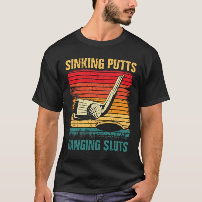 Sinking Putts Banging Sluts Golf Player Coach Vint T-Shirt (Vorderseite)