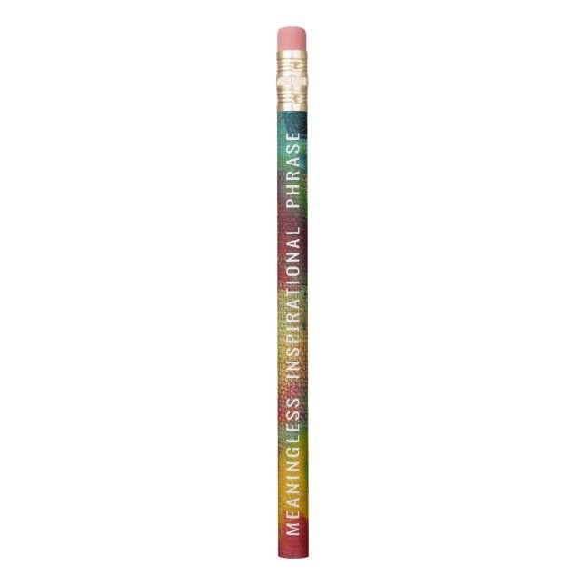 Sinnlose inspirierende Phrase Bleistift (Vertikal)