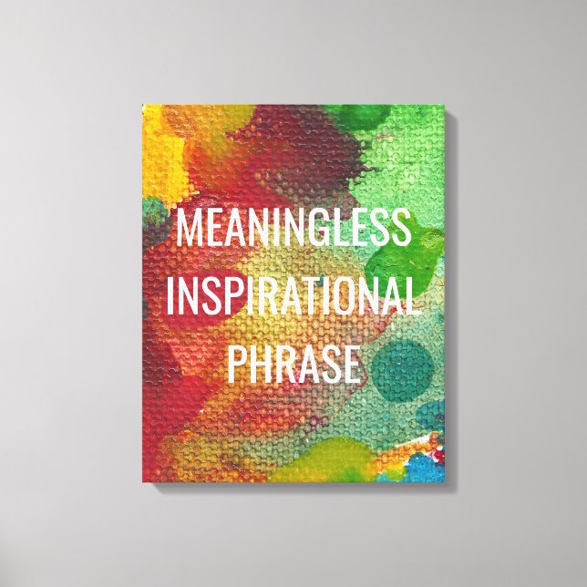 Sinnlose inspirierende Phrase Leinwanddruck (Vorderseite)