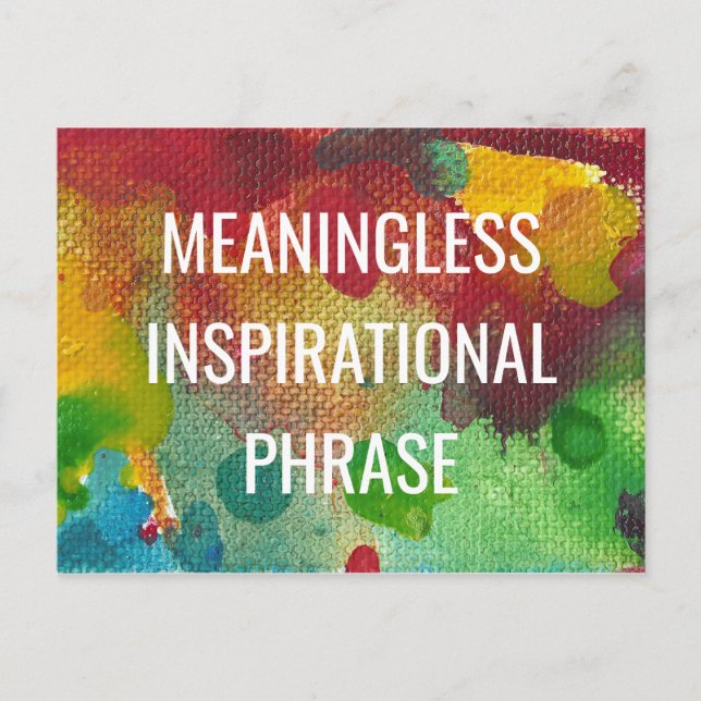 Sinnlose inspirierende Phrase Postkarte (Vorderseite)
