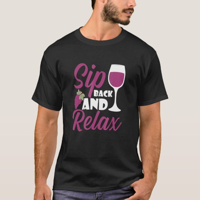 Sip Back And Relax I   Wine Alcohol White Wine T-Shirt (Vorderseite)