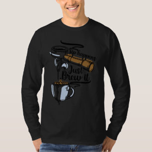 Sip Happens Brew Caffeineinate Getränk Coffee T-Shirt