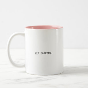 Sip Happens Minimalist Lustige moderne Typografi Zweifarbige Tasse