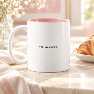 Sip Happens Minimalist Lustige moderne Typografi Zweifarbige Tasse