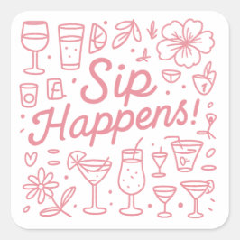 Sip Happens Quadratischer Aufkleber
