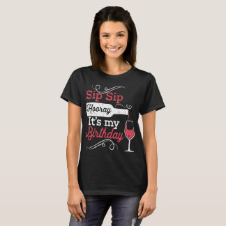 Sip Hooray seine Geburtstagswein T - Shirt