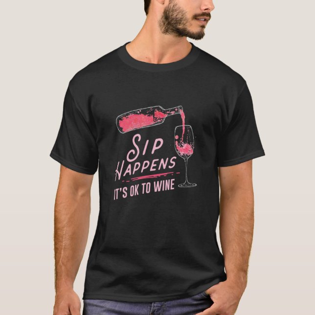 Sip passiert es ist gut zu Wein T-Shirt (Vorderseite)