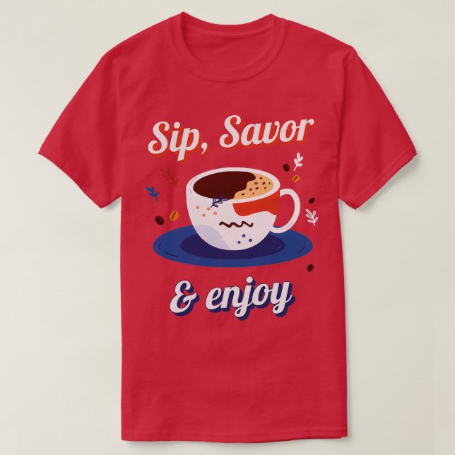Sip Savor Genießen Sie großen Kaffeemaschine T-Shirt (Design vorne)