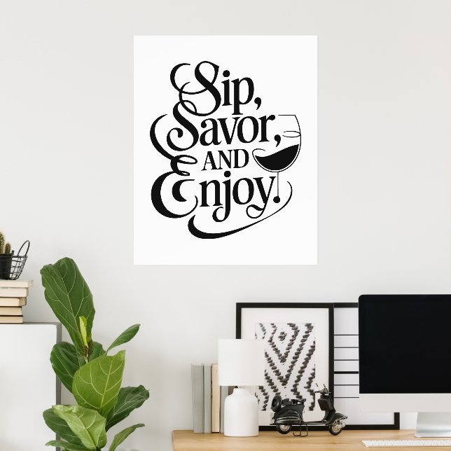 Sip, Savor, genießt Wein Poster (Heimbüro)