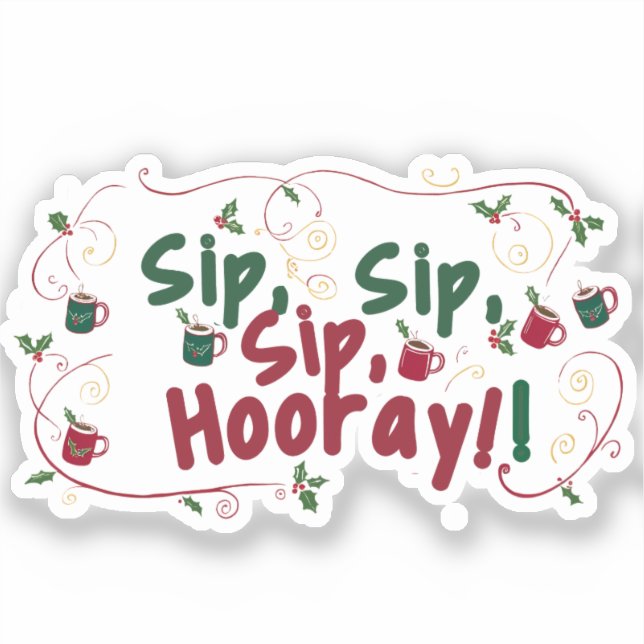 Sip, Sip, Hooray, Holiday Ansammlung Design! Aufkleber (Vorderseite)
