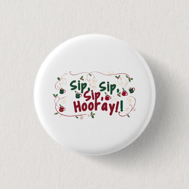Sip, Sip, Hooray, Holiday Ansammlung Design! Button (Vorderseite)