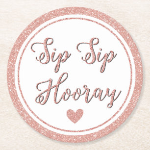 Sip Sip Hooray Rose Gold Party Bridal Bachelorette Runder Pappuntersetzer