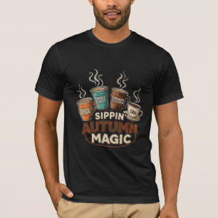 Sippin' Autumn Magic Kaffee- & Teeauswahl T-Shirt