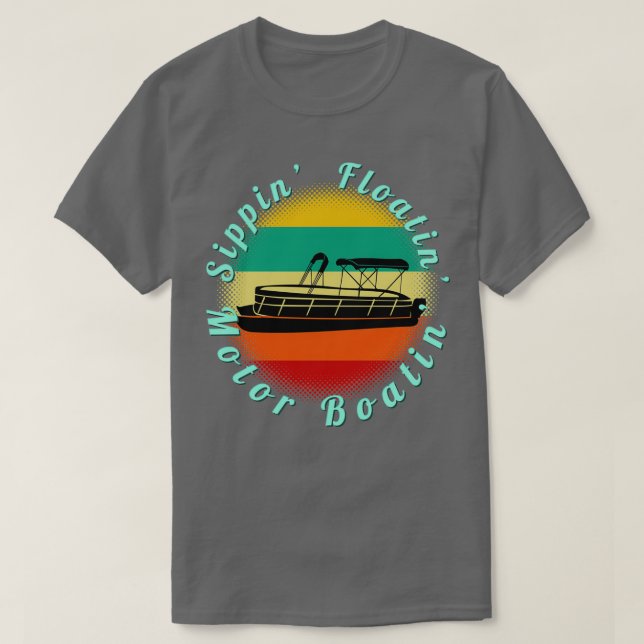 Sippin Floatin Motor Boatin Pontoon Boat Retro Str T-Shirt (Design vorne)