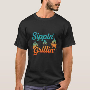 Sippin' und Grillin'. T-Shirt