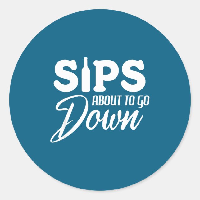 Sips About To Go Down Funny Wine Quote Alcohol Tha Runder Aufkleber (Vorderseite)
