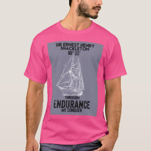 Sir Ernest Shackleton - Durch die Ausdauer, die wi T-Shirt
