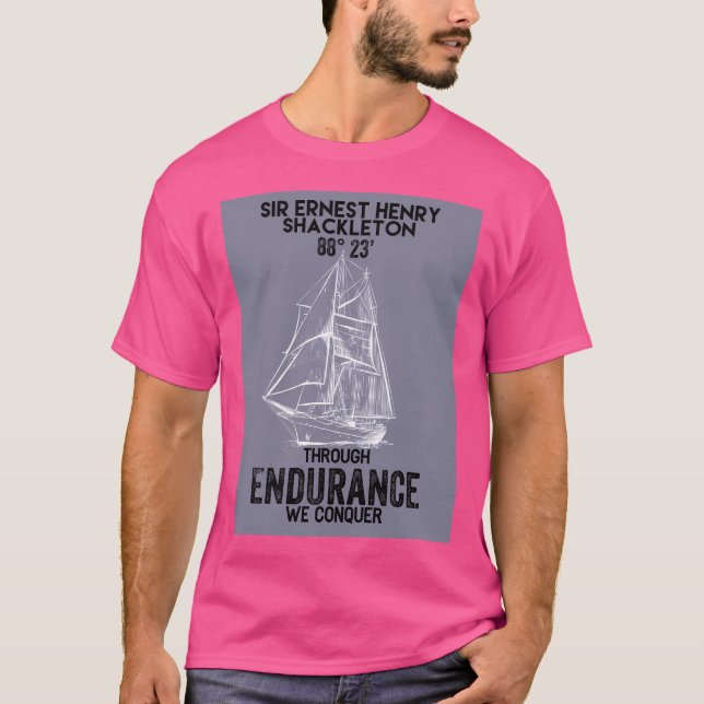 Sir Ernest Shackleton - Durch die Ausdauer, die wi T-Shirt (Vorderseite)