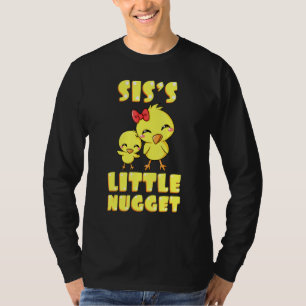 Siss Little Nugget Chicken Sister Sibling Nuggies T-Shirt