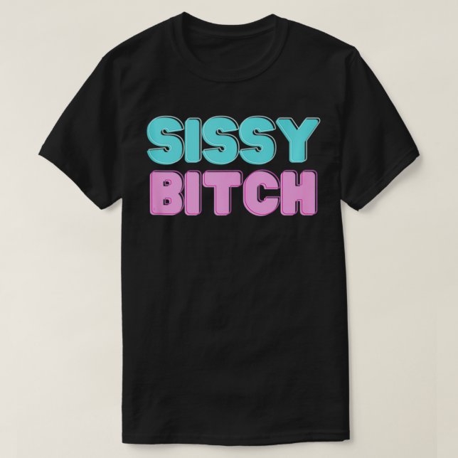 Sissy Btch  T-Shirt (Design vorne)
