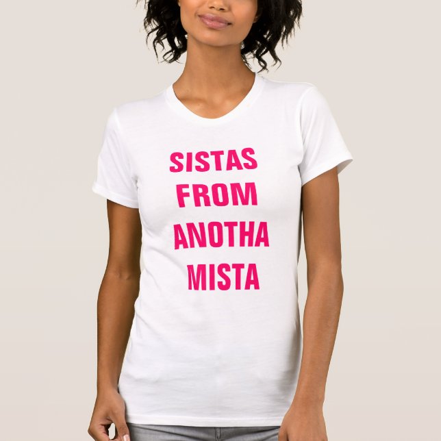 Sistas Anotha Mista von den beste Freund-T - T-Shirt (Vorderseite)