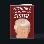SISTER BIRTHDAY DONALD TRUMP FUNNY CARDS FEIERTAGSKARTE<br><div class="desc">DONALD TRUMP SISTER BIRTHDAY GREETING CARD</div>