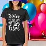 Sister Birthday Girl word art T-Shirt<br><div class="desc">Sister Birthday Girl Word Art T - Shirt</div>