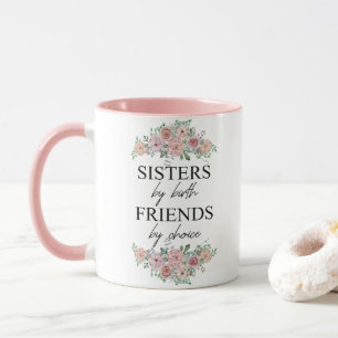 Sister by Birth Friend by Choice Zitat Tasse